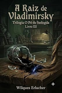 Livro A Raiz de Vladimirsky: Livro III (Trilogia - O Pó de Sudogda 3)