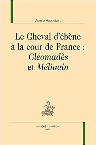 Le Cheval D Ebene A La Cour De France Cleomades Et Meliacin Nouvelle Bibliotheque Du Moyen Age Houdebert Aurelie 9782745351159 Amazon Com Books Le Cheval D Ebene A La Cour De France Cleomades Et Meliacin Nouvelle Bibliotheque Du Moyen Age Houdebert Aurelie 9782745351159 Amazon Com Books
