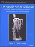 The Ancient Art of Emulation : Studies in Artistic Originality and Tradition from the Present to Classical Antiquity, , 0472111892