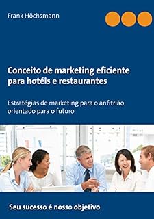 Livro Conceito de marketing eficiente para hotéis e restaurantes: Estratégias de marketing para o anfitrião orientado para o futuro