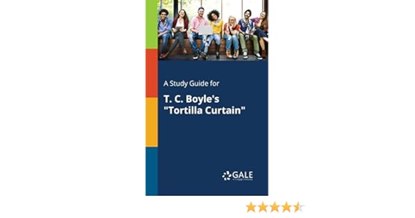 Amazon Com A Study Guide For T C Boyle S Tortilla Curtain