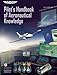Pilot's Handbook of Aeronautical Knowledge: FAA-H-8083-25A (FAA Handbooks series)