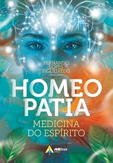 Homeopatia: Medicina do Espírito