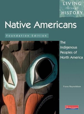 Living Through History: Foundation Book. Native Americans Indigenous Peoples of North America