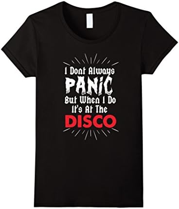 Women's I don't Always Panic But When I do It's at the Disco Shirt  XL Black
