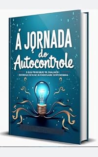 Livro A Jornada do Autocontrole: Seus Primeiros 30 Dias de Transformação