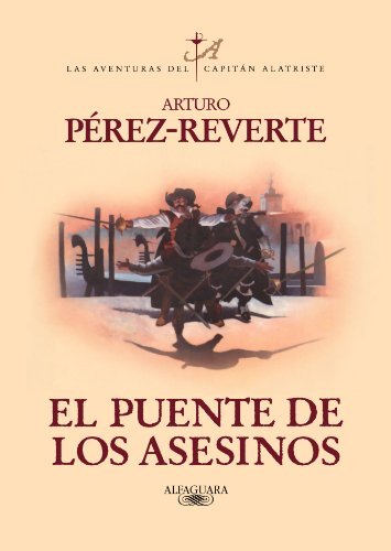 El puente de los asesinos / The Assassin's Bridge (Las Aventuras Del Capitan Alatriste / Captain Alatriste) (Spanish Edition) [Paperback] [2012] (Author) Arturo P?rez-Reverte
