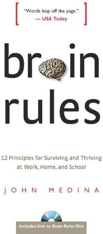 Brain Rules: 12 Principles for Surviving and Thriving at Work, Home and School