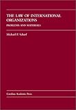 The Law of International Organizations : Problems and Materials, Scharf, Michael P., 0890899460