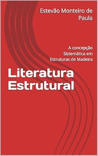 Livro Literatura Estrutural: A concepção Sistemática em Estruturas de Madeira