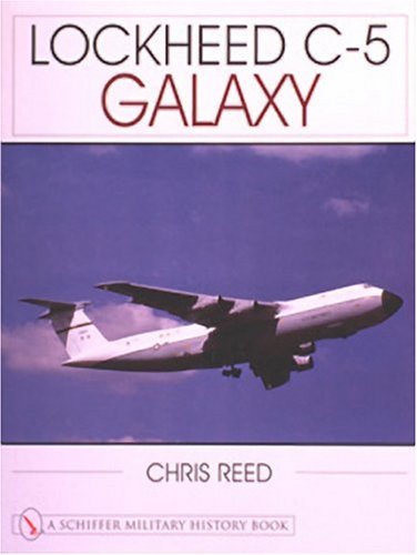 Lockheed C-5 Galaxy (Schiffer Military History Book) by Chris Reed