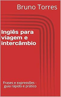 Livro Inglês para viagem e intercâmbio: Frases e expressões - guia rápido e prático