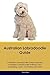 Australian Labradoodle Guide Australian Labradoodle Guide Includes: Australian Labradoodle Training, Diet, Socializing, Care, Grooming, Breeding and More by Piers Kerr