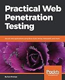Practical Web Penetration Testing: Secure web applications using Burp Suite, Nmap, Metasploit, and m Practical Web Penetration Testing: Secure web applications using Burp Suite, Nmap, Metasploit, and m