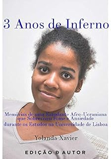 Livro 3 Anos de Inferno: Memórias de uma Estudante Afro-Ucraniana que Sobreviveu Fome e Ansiedade durante os Estudos na Universidade de Lisboa (Biografias Livro 1)