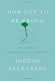How Not to Be Wrong: The Power of Mathematical Thinking