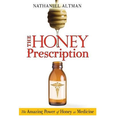 The Honey Prescription: The Amazing Power of Honey as Medicine (Paperback) - Common