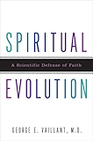 Spiritual Evolution: A Scientific Defense of Faith