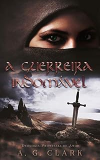 Livro A GUERREIRA INDOMÁVEL (Promessas de Amor Livro 1)