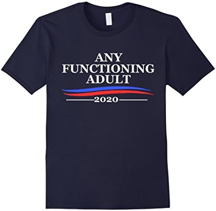 Mens Any Functioning Adult 2020 - President Politics T Shirt Large Navy