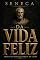 Livro Da Vida Feliz (Traduzido do Latim e Anotado): De Vita Beata: edição crítica traduzida do latim, com introdução, notas e cronologia — o diálogo em que Sêneca ... a vida feliz e a si mesmo (Estoicismo)