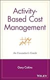 Image de Activity-Based Cost Management: An Executive's Guide (Wiley Cost Management Series)