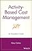 Activity-based Cost Management: An Executive's Guide