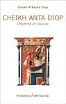 Cheikh Anta Diop : L'Homme et l'Oeuvre par Diop