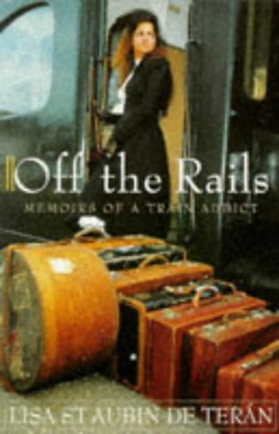 Download Off the Rails: Memoirs of a Train Addict Download Off the Rails: Memoirs of a Train Addict