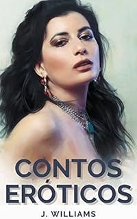 Livro Contos Eróticos para Mulheres Adultas.: Esposas traindo os maridos cornos. (Contos eroticos de J Williams)