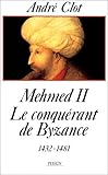 Mehmed II, le conquérant de Byzance (French Edition) by 