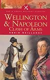 Wellington & Napoleon: Clash of Arms (Pen & Sword Military Classics) by Robin Neillands