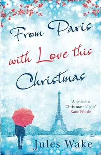 From Paris With Love This Christmas A Heartwarming And Uplifting Christmas Romance Wake Jules 9780008164324 Amazon Com Books