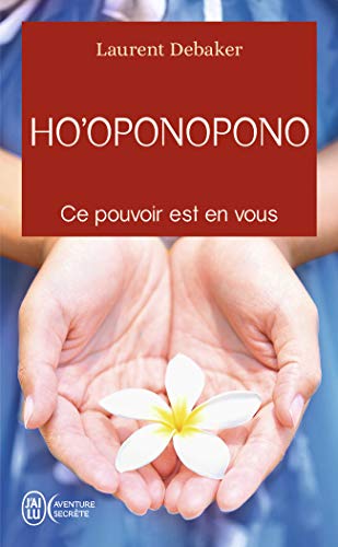 Ho'oponopono: Ce pouvoir est en vous (Aventure secrète (12161)) (French Edition) by Laurent Debaker