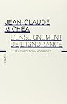 L'enseignement de l'ignorance et ses conditions modernes par Mich�a