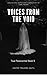 Voices from the Void: Recollections of Psychic Contact (True Paranormal Book 3) by Hester Travers-Smith, Tony Walker