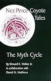 Nez Perce Coyote Tales: The Myth Cycle by