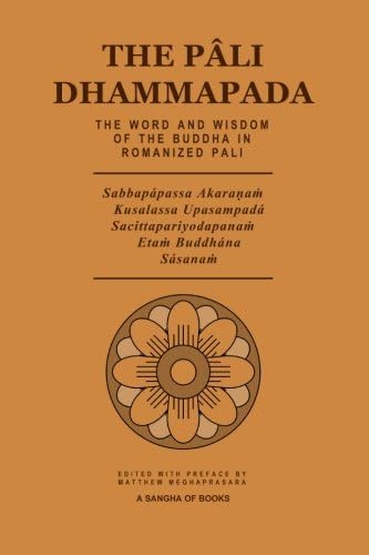 The Pali Dhammapada: The Word and Wisdom of the Buddha in Romanized Pali (Pali Edition)
