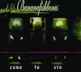 Bananafishbones - Come To Sin