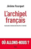 L'archipel français : Naissance d'une nation multiple et divisée by 