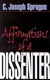 Front cover for the book Affirmations of a dissenter by C. Joseph Sprague