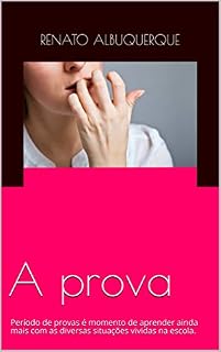 Livro A prova: Período de provas é momento de aprender ainda mais com as diversas situações vividas na escola.