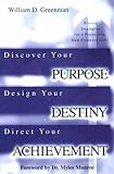 Discover Your Purpose! Design Your Destiny! Direct Your Achievement!: Proven Strategies for a Produc by Bill Greenman
