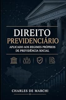 Livro DIREITO PREVIDENCIÁRIO APLICADO AOS REGIMES PRÓPRIOS DE PREVIDÊNCIA SOCIAL: Coletânea de Pareceres, Manifestações Técnicas e Votos em Junta Recursal (PREVIDÊNCIA DO SETOR PÚBLICO)