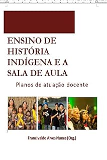 Livro Ensino de História Indígena e a sala de aula: Planos de atuação docente
