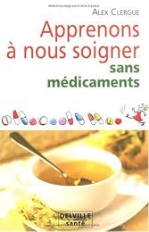 Apprenons à nous soigner sans médicaments