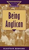 Being Anglican (Exploring Faith-Theology for Life) by 