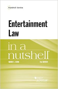 Entertainment Law in a Nutshell (Nutshells) Entertainment Law in a Nutshell (Nutshells)
