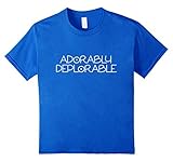 Adorably Deplorable T Shirt - Trump Basket of Deplorables