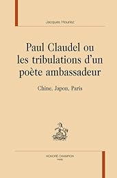 Paul Claudel ou Les tribulations d'un poète ambassadeur